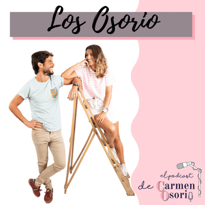 El podcast de Carmen Osorio - Los Osorio, episodio I