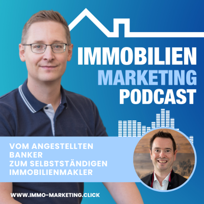 episode Vom angestellten Banker zum selbstständigen Immobilienmakler - Wie man mit Herz und Strategie zum Top-Makler wird artwork