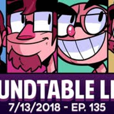 episode Roundtable Live! - 7/13/2018 (Ep. 135) artwork