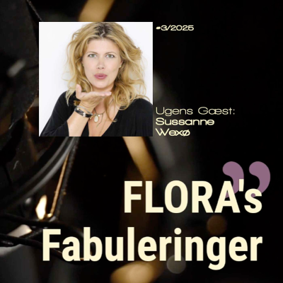 episode FLORA's Fabulering med Sussanne Wexø - berigende samtaler med mennesker, der har noget på hjerte. artwork