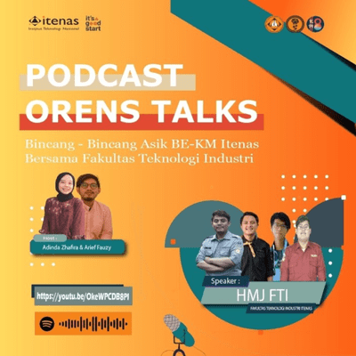 episode Podcast Oren Talks Bersama Mahasiswa Perwakilan Fakultas Teknologi Industri Itenas artwork