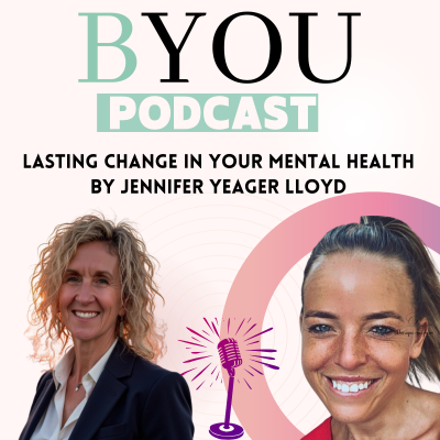 episode BYOU - Thought leader in mental health Jennifer Yeager Lloyd artwork