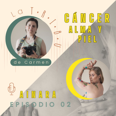 episode EP. 02 AINARA. Modelo de mi proyecto fotográfico Cáncer: Alma y Piel. artwork