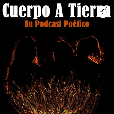 episode Cuerpo a Tierra E6 - Un Podcast Poético - Episodio Final artwork