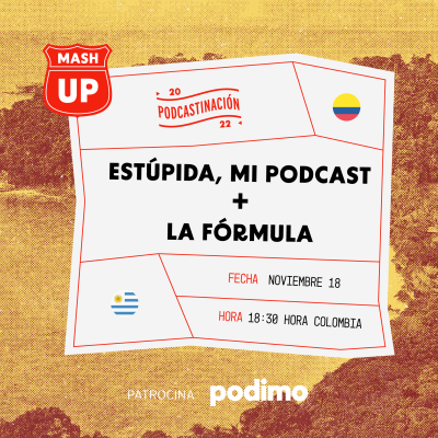 episode MASH-UP: La Fórmula (URU) + Estúpida, mi podcast (COL) artwork