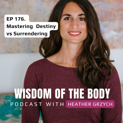 episode 176. Heather Grzych on Mastering Destiny vs Surrendering artwork