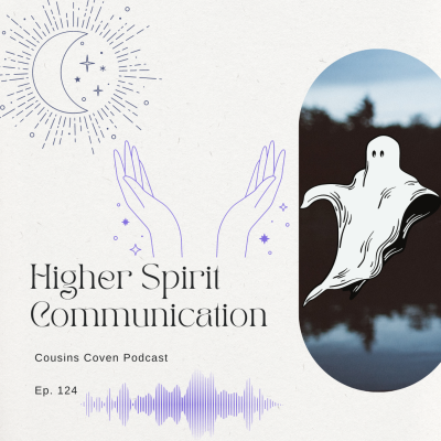 episode Episode 124: Cousins Coven Podcast Ep.124: Higher Spirit Communication artwork