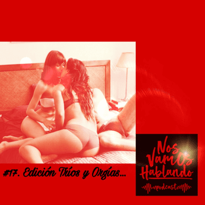 episode #17. Edición Tríos y Orgías... artwork