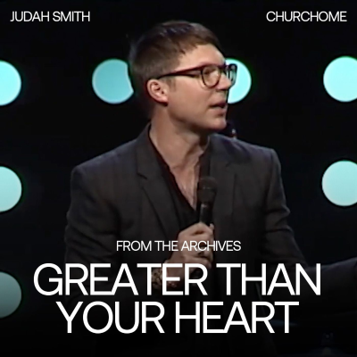 episode Greater Than Your Heart | Judah Smith artwork