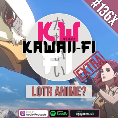 episode KFR 136X: Lord of the Rings as an Anime? artwork