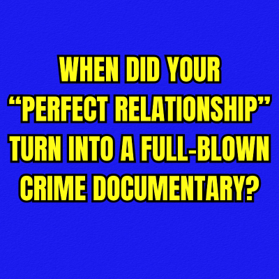 episode When Did Your “Perfect Relationship” Turn Into a Full-Blown Crime Documentary? artwork