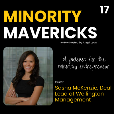 episode Meet Minority Maverick - Sasha McKenzie, Deal Lead at Wellington Management artwork