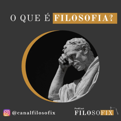 episode O que é Filosofia? Podcast Filosofix artwork