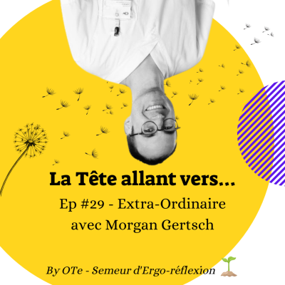 episode La tête allant vers... 🙃 #Ep29 - Extra-Ordinaire avec Morgan Gertsch artwork