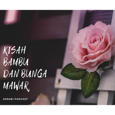 episode SoraBi #18 : Kisah Bambu dan Bunga Mawar artwork