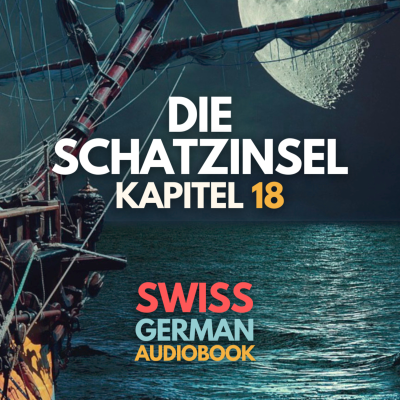 episode #073 Die Schatzinsel von Robert Louis Stevenson – Kapitel 18: Der Ausgang des Gefechtes am ersten Tage (Schweizerdeutsch Hörbuch B2/C1) artwork