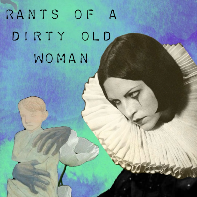 Coverbild der Sendung Rants of a Dirty Old Woman