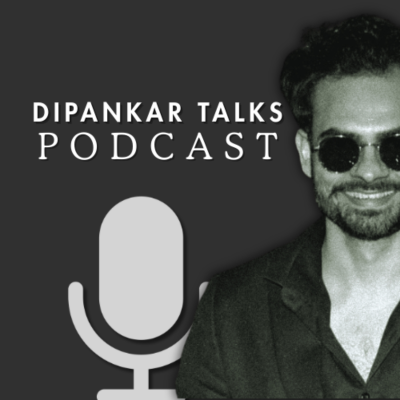 Dipankar Talks Podcast