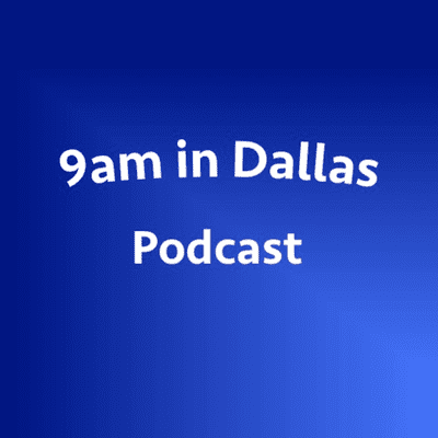 9am in Dallas Podcast