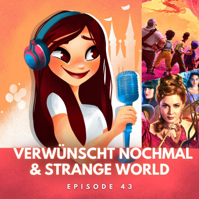 episode #43: Verwünscht nochmal & Strange World | Gäste: Idina Menzel, Don Hall & Qui Ngyuen artwork