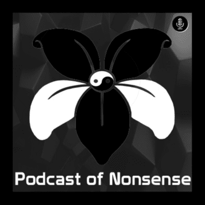 Podcast of Nonsense