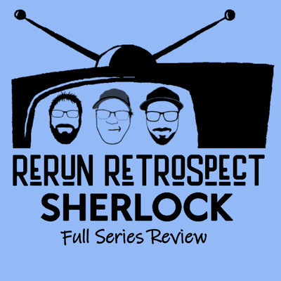 episode RR - Special Episode - Sherlock Full Series Review artwork