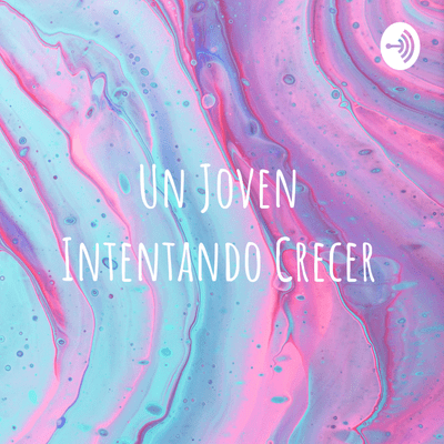 Un Joven Intentando Crecer