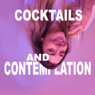 Cocktails & Contemplation