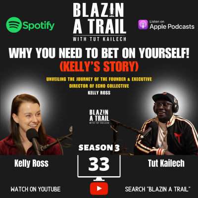 episode Why You Need To Bet On Yourself w/ Kelly Ross | Founder, Entrepreneur & Executive Director of ECHO Collective, and Obama US Leader artwork