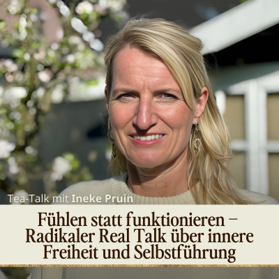 episode Fühlen statt funktionieren – Radikaler Real Talk über innere Freiheit und Selbstführung artwork