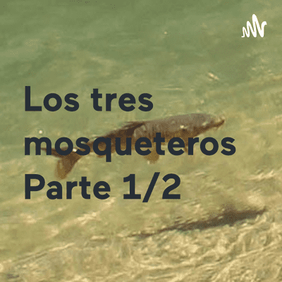 Los tres mosqueteros Parte 1/2
