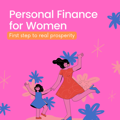 episode Ep 1.11: PERSONAL FINANCE FOR WOMEN- SOME BASIC REQUIREMENTS artwork