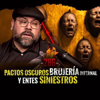 episode Historias de Pactos Oscuros , Brujería Infernal y Entes Siniestros | EP 286 artwork