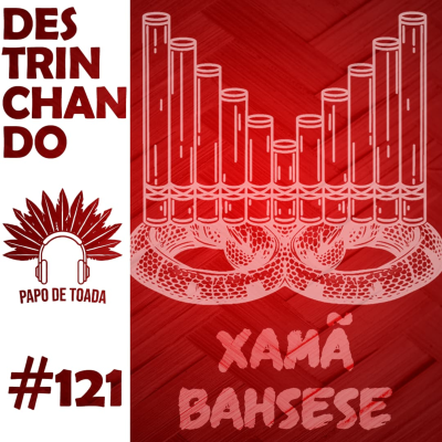 episode #121 - Destrinchando "Xamã Bahsese" (Garantido 2025) artwork