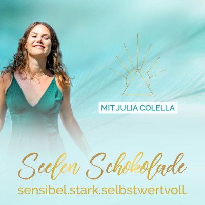 Seelenschokolade mit Julia Colella | Sensibel, Stark & Selbstbewusst