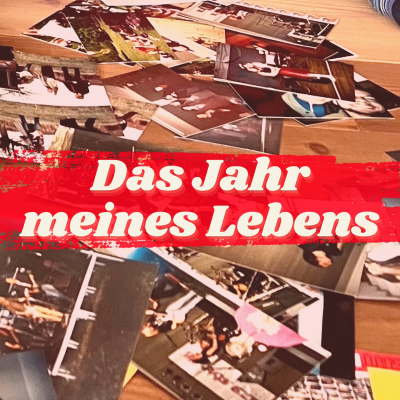 Das Jahr meines Lebens – ein autobiografischer Podcast