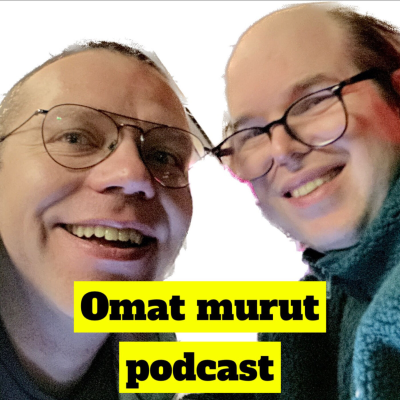 Omat murut (podcast)