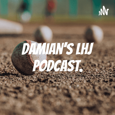 Damian's LHJ Podcast.