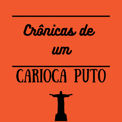 Crônicas de um Carioca Puto