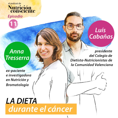 episode SE01 EP11 - La dieta durante el cáncer. Con Anna Tresserra y Luís Cabañas artwork