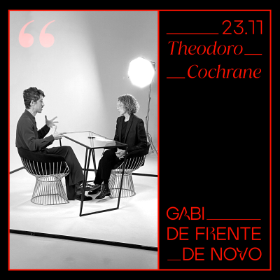 episode GABI DE FRENTE DE NOVO | ENTREVISTA COM THEODORO COCHRANE artwork