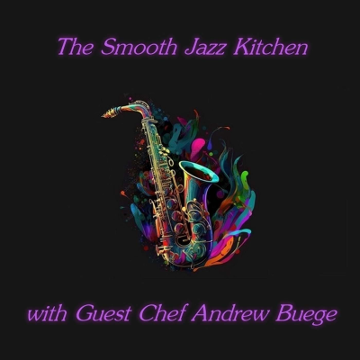 episode The Smooth Jazz Kitchen with Guest Chef Andrew Buege artwork