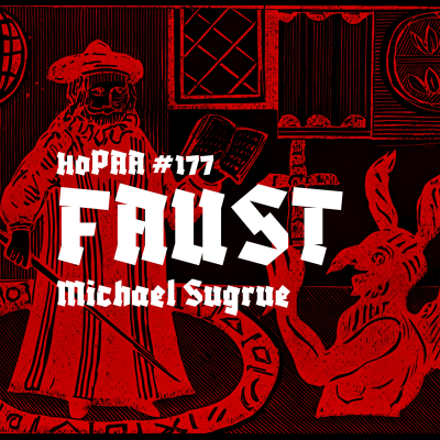 episode Goethe's Faust - Michael Sugrue on the Worldly Gospel, German Romanticism, Intellect and Theology, Mephistopheles and the Spirit of Negation, Gretchen's Eternal Feminine, and Last Minute Salvation artwork