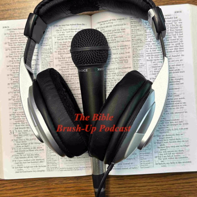 The Bible Brush-Up Podcast