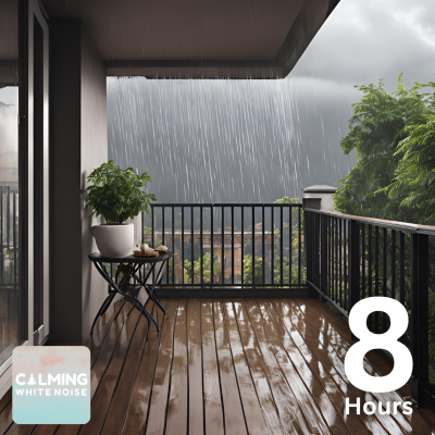 episode 8 Hours of Soft Rain on Balcony for Insomnia Relief artwork