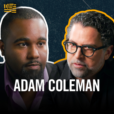 episode Adam Coleman on Growing Up Fatherless and Rejecting Toxic Racial Politics artwork