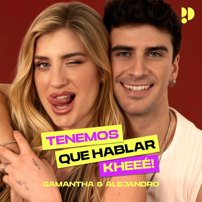 episode Descubre 'Tenemos que hablar... kheeé!', el nuevo podcast de Samantha Gilabert artwork