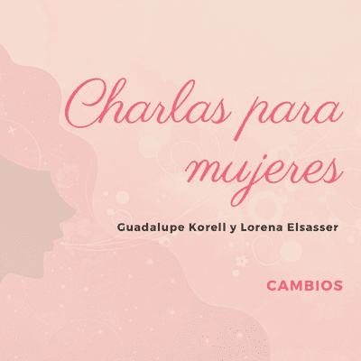 episode 15 - Charla para Mujeres - Guadalupe Korell y Lorena Elsasser artwork