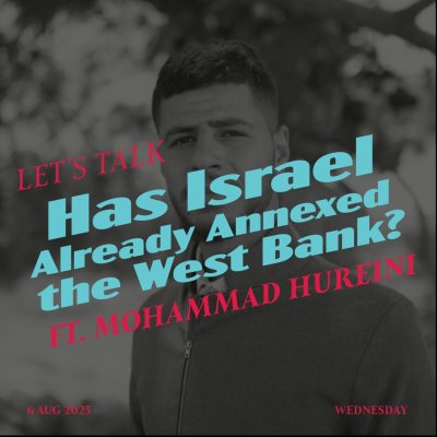 episode #27 - Has Israel Already Annexed the West Bank? ft. Mohammad Hureini artwork