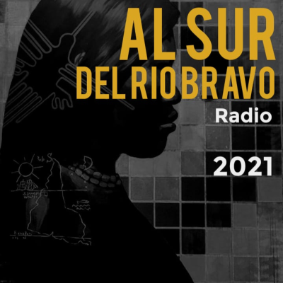 episode # 033 / Al Sur del Río Bravo: noticias, cultura y raíces de nuestra América artwork